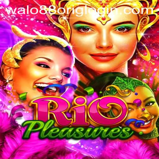 Exploring RioPleasures: A Thrilling Journey with Walo88 Orig Login